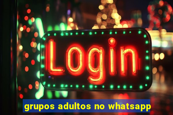 grupos adultos no whatsapp